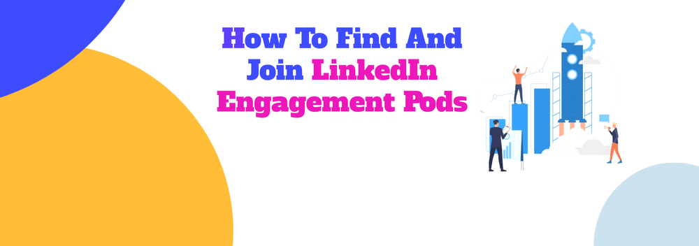 How to find and join LinkedIn Engagement Pods