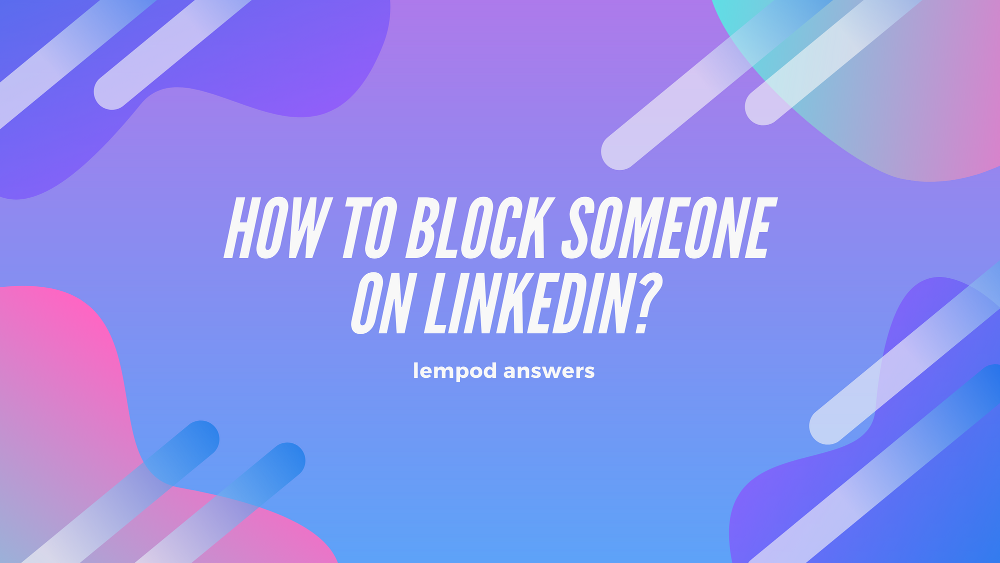 how-to-block-someone-on-linkedin-lempod-answers